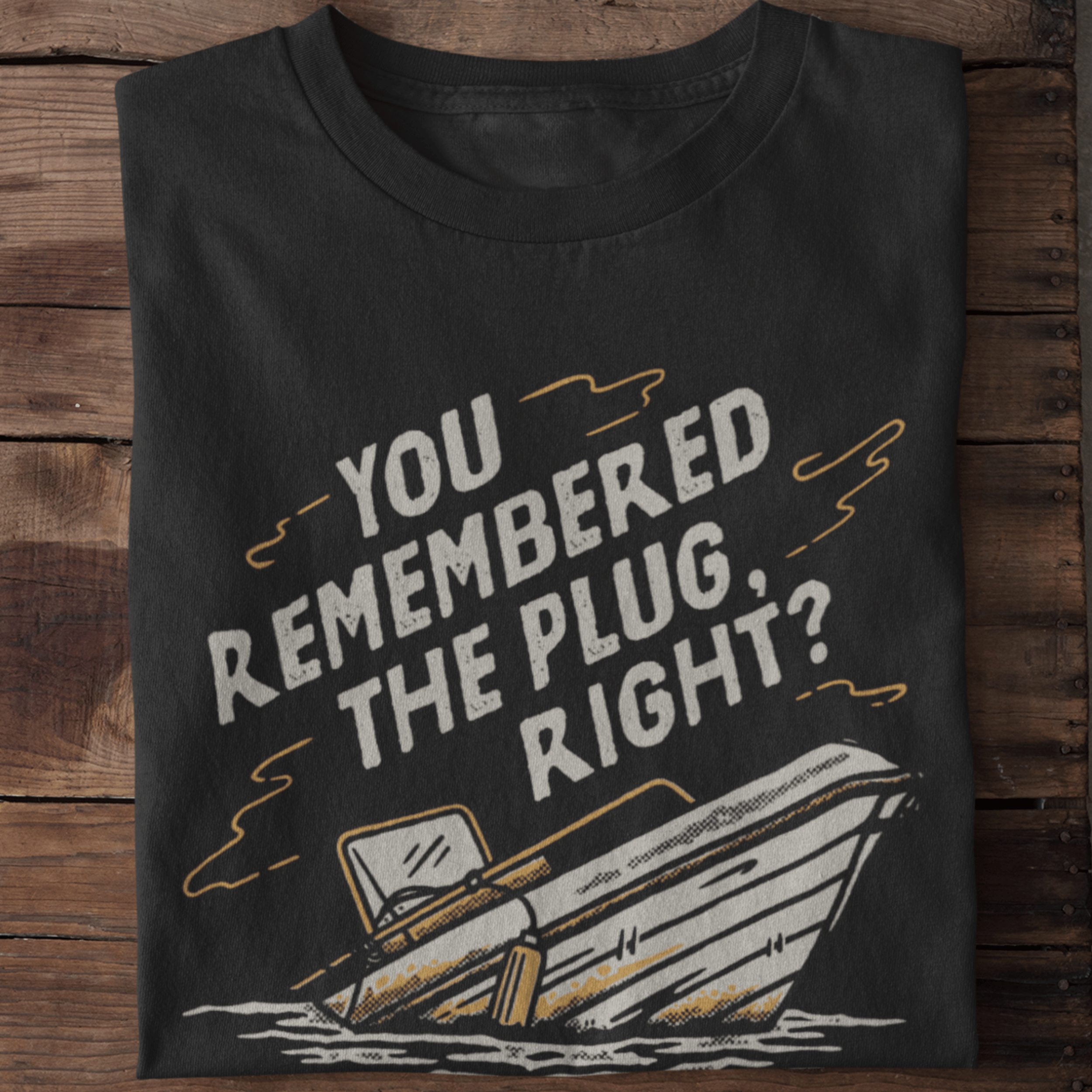 You Remembered The Plug, Right? T-Shirt