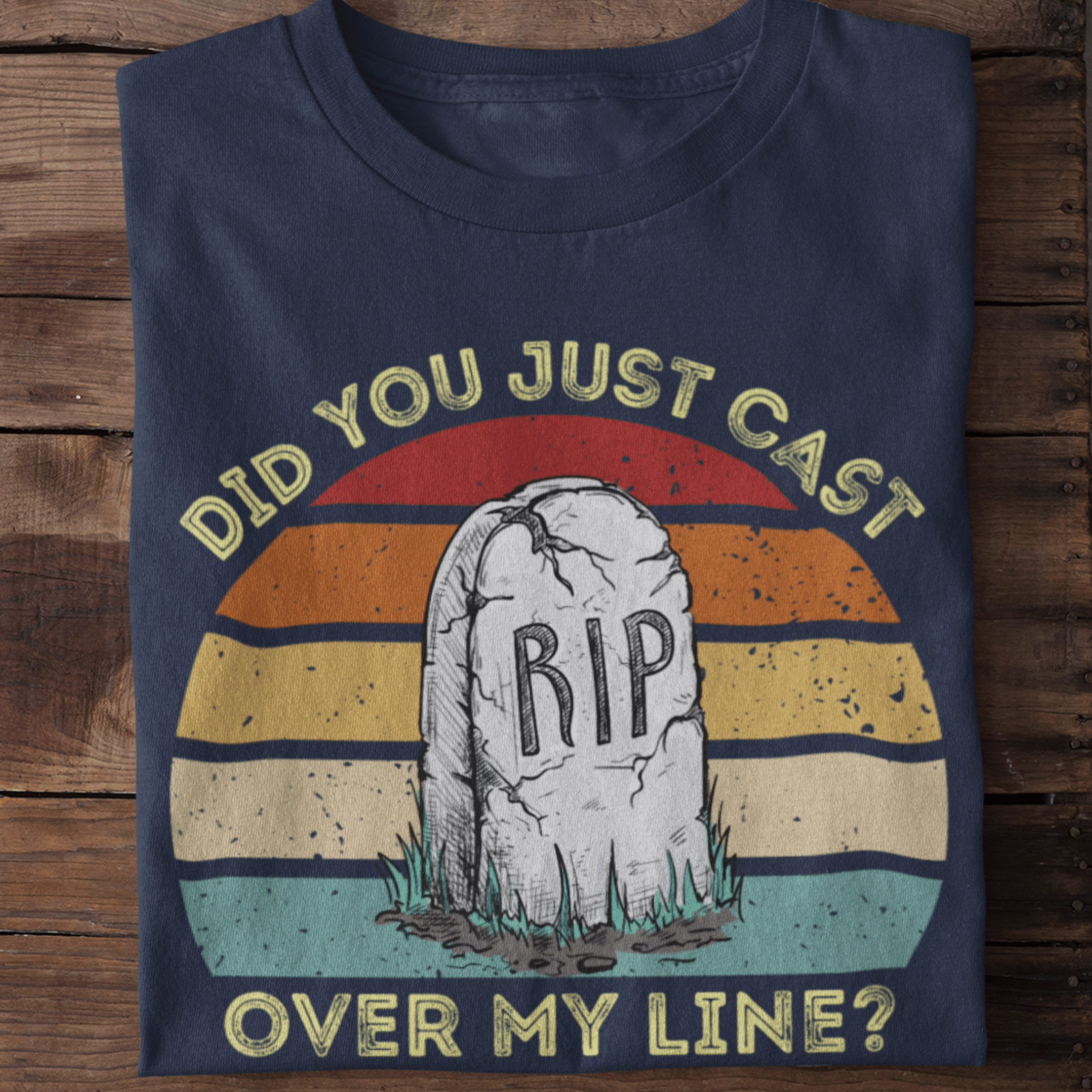 Did you just cast over my line? T-Shirt