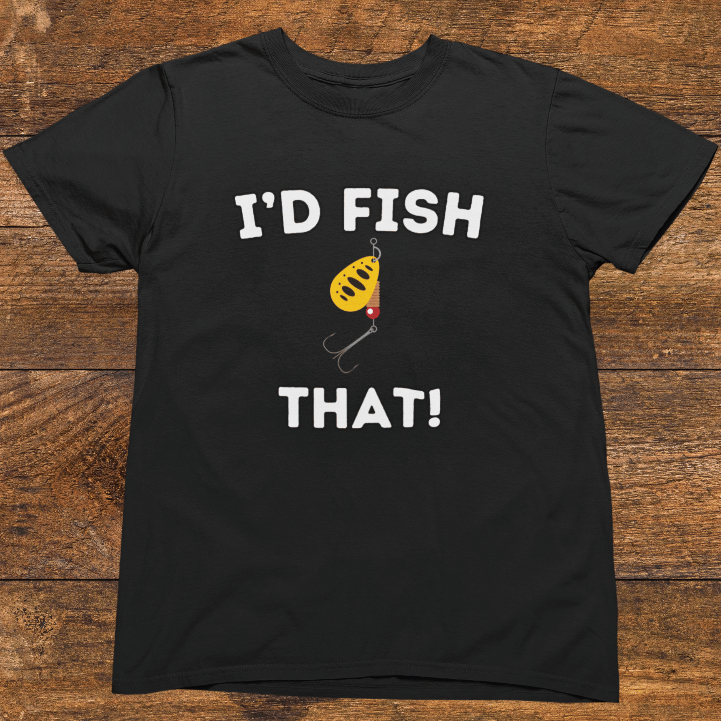 I'd Fish That T-Shirt