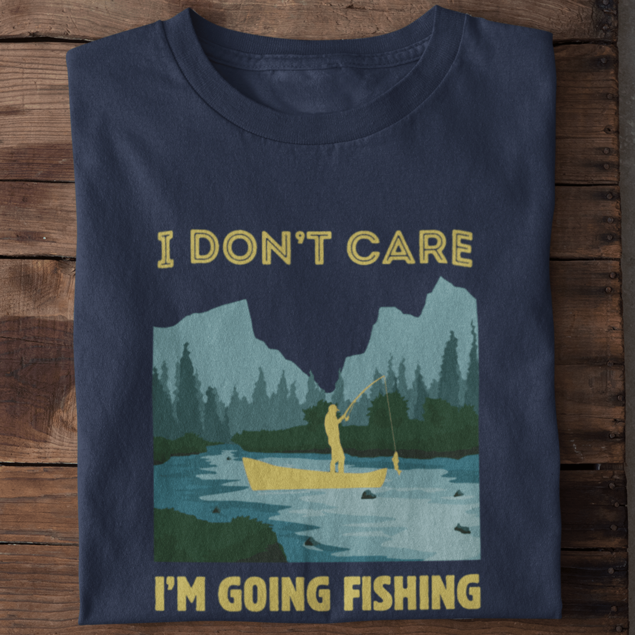 I Don't Care, I Am Going Fishing T-Shirt