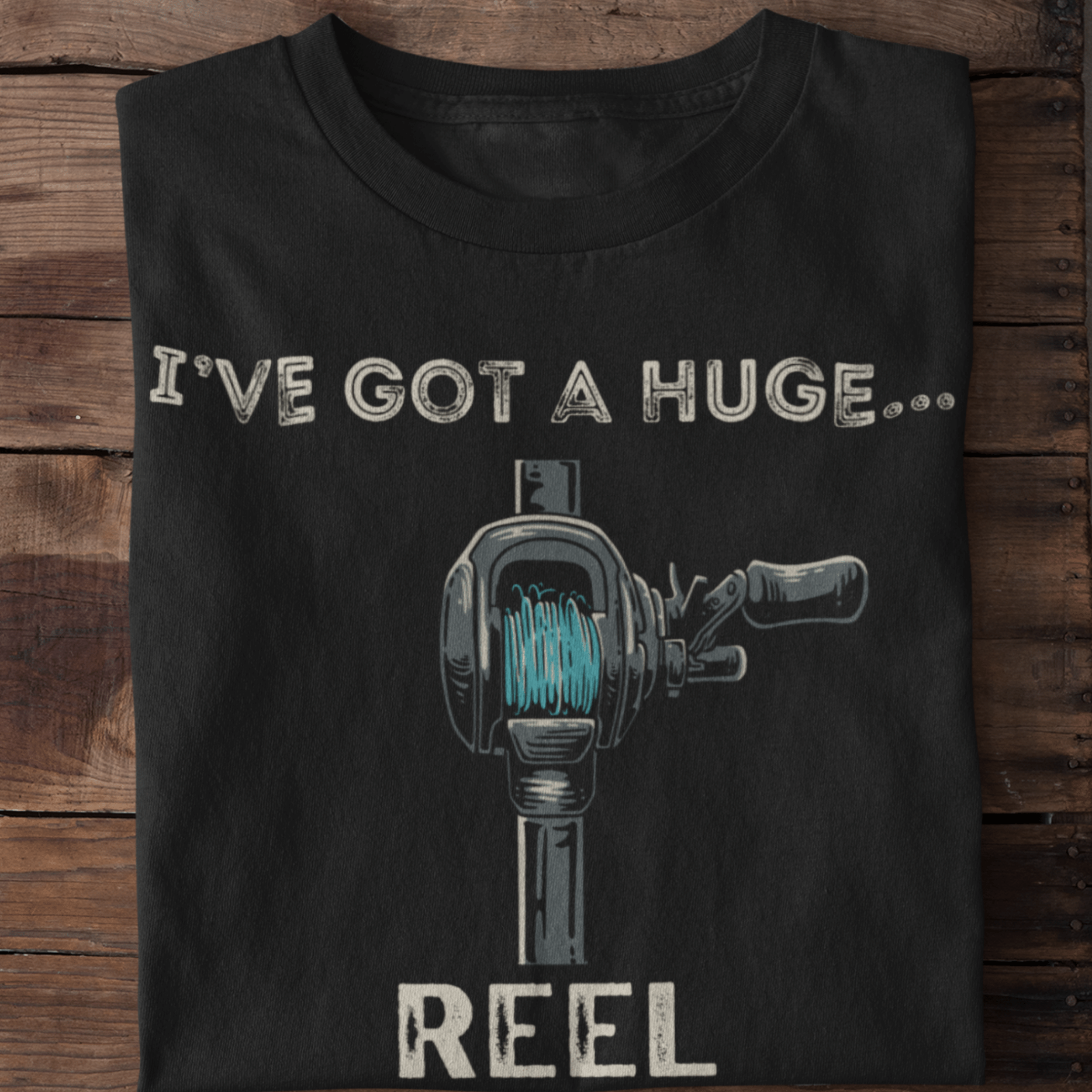 I've Got A Huge Reel T-Shirt