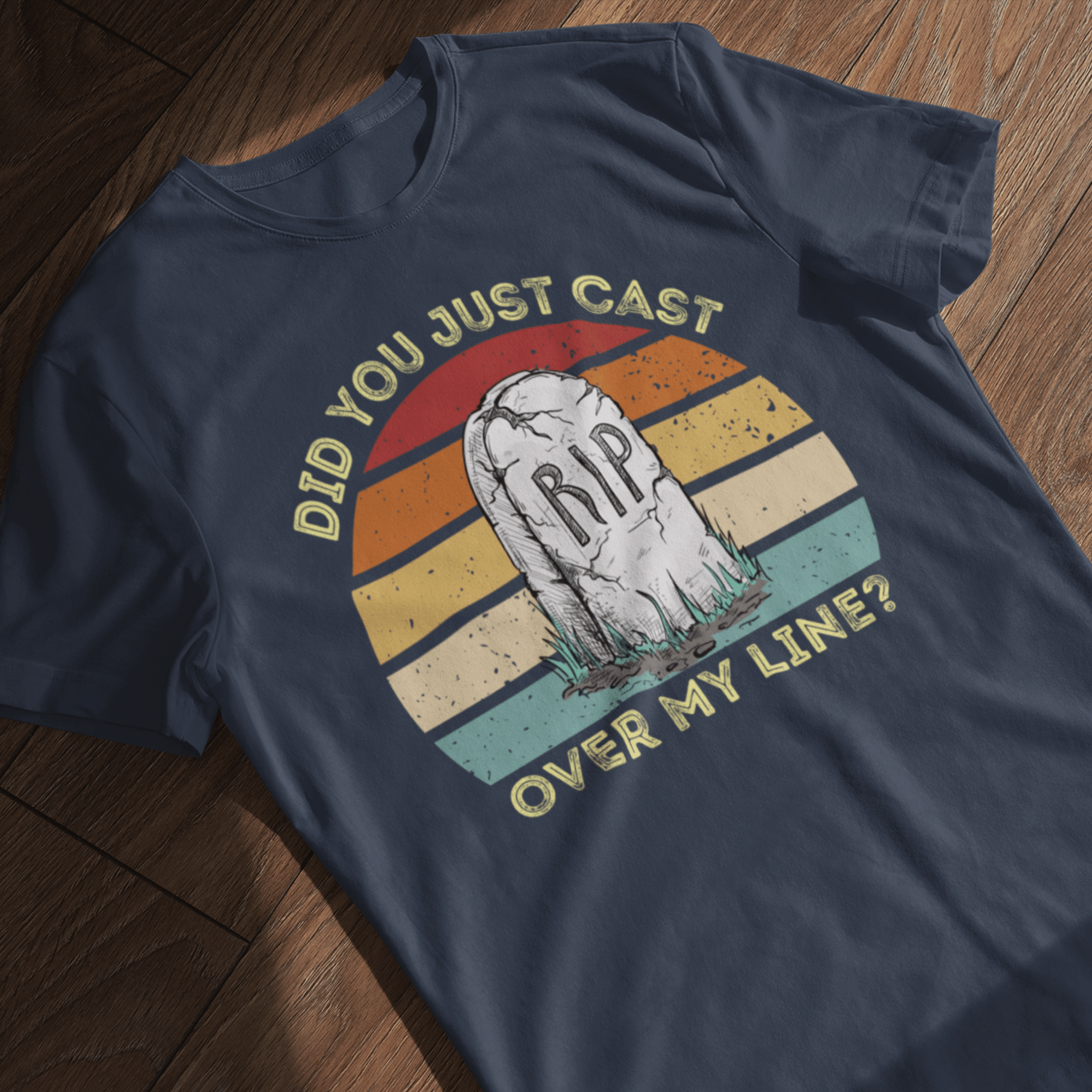 Did you just cast over my line? T-Shirt