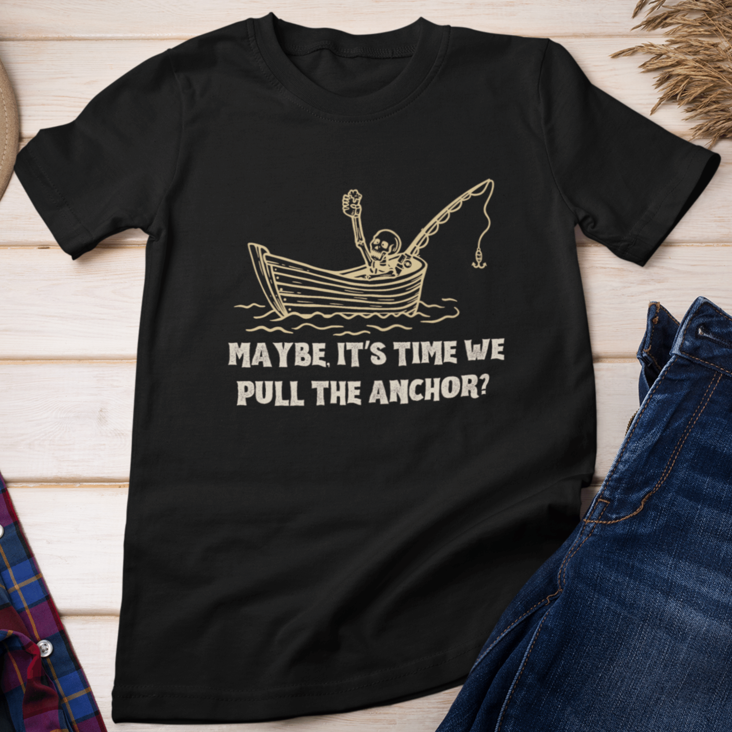 Maybe, It's Time We Pull the Anchor? T-Shirt