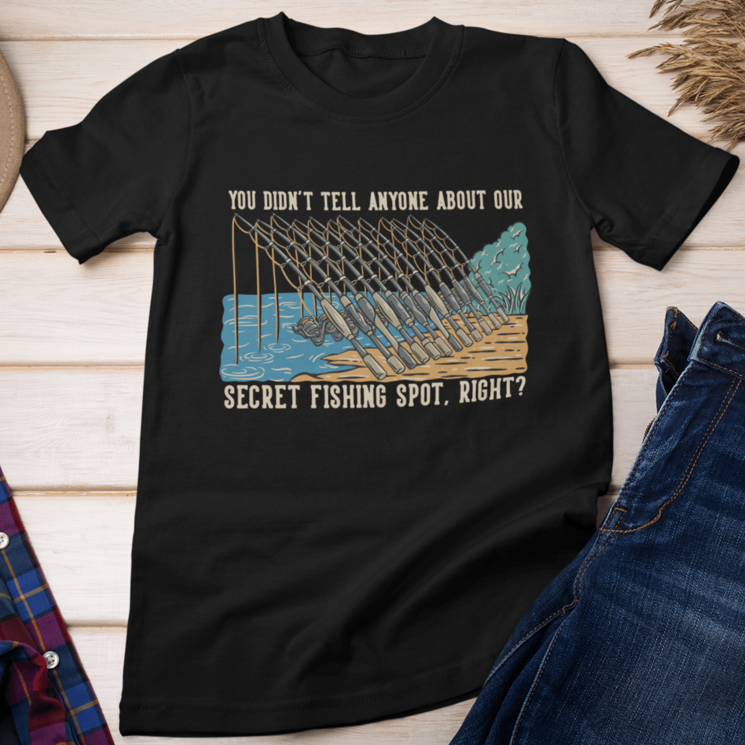 You didn't tell anyone about our secret fishing spot, right? T-Shirt