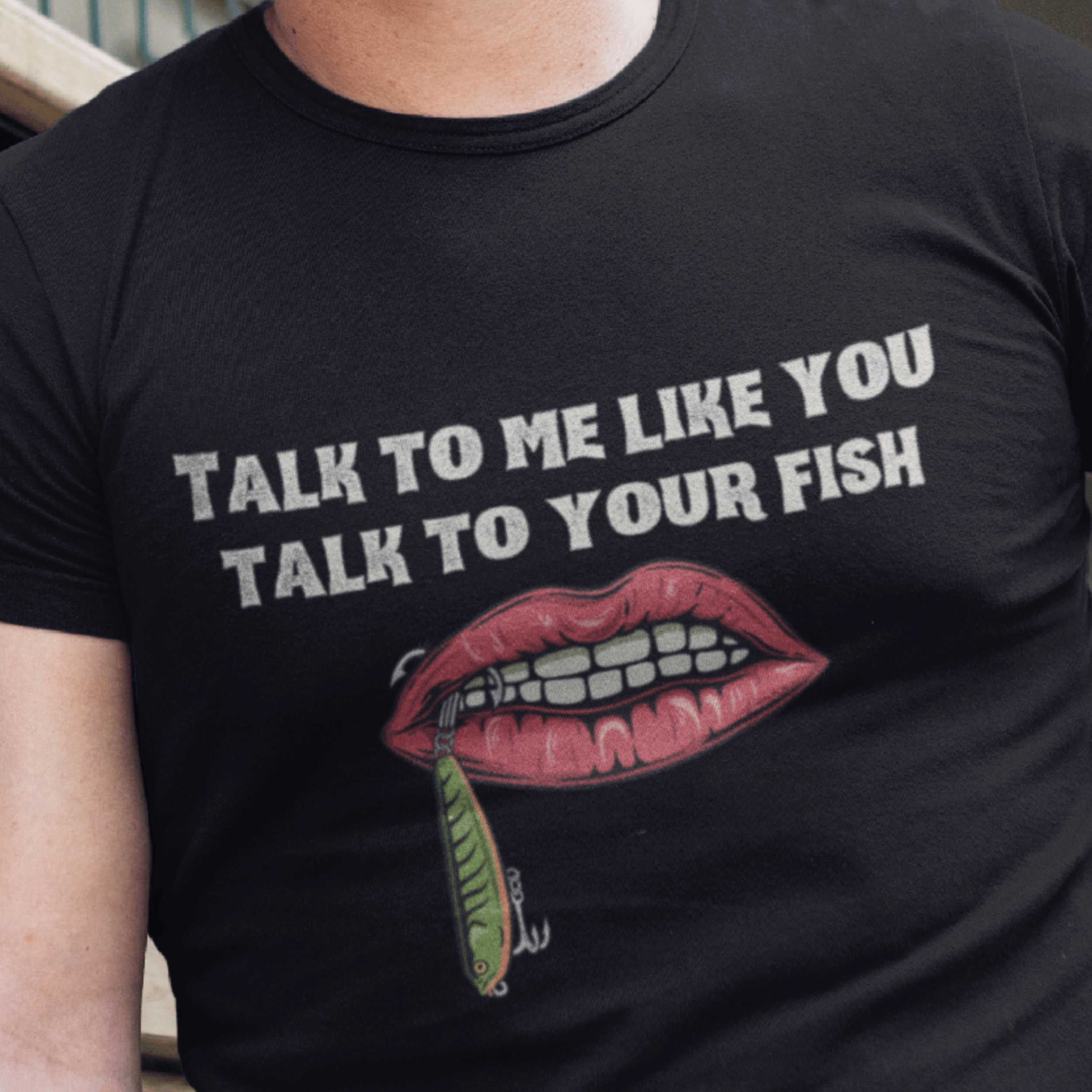 Talk To Me Like You Talk To Your Fish T-Shirt