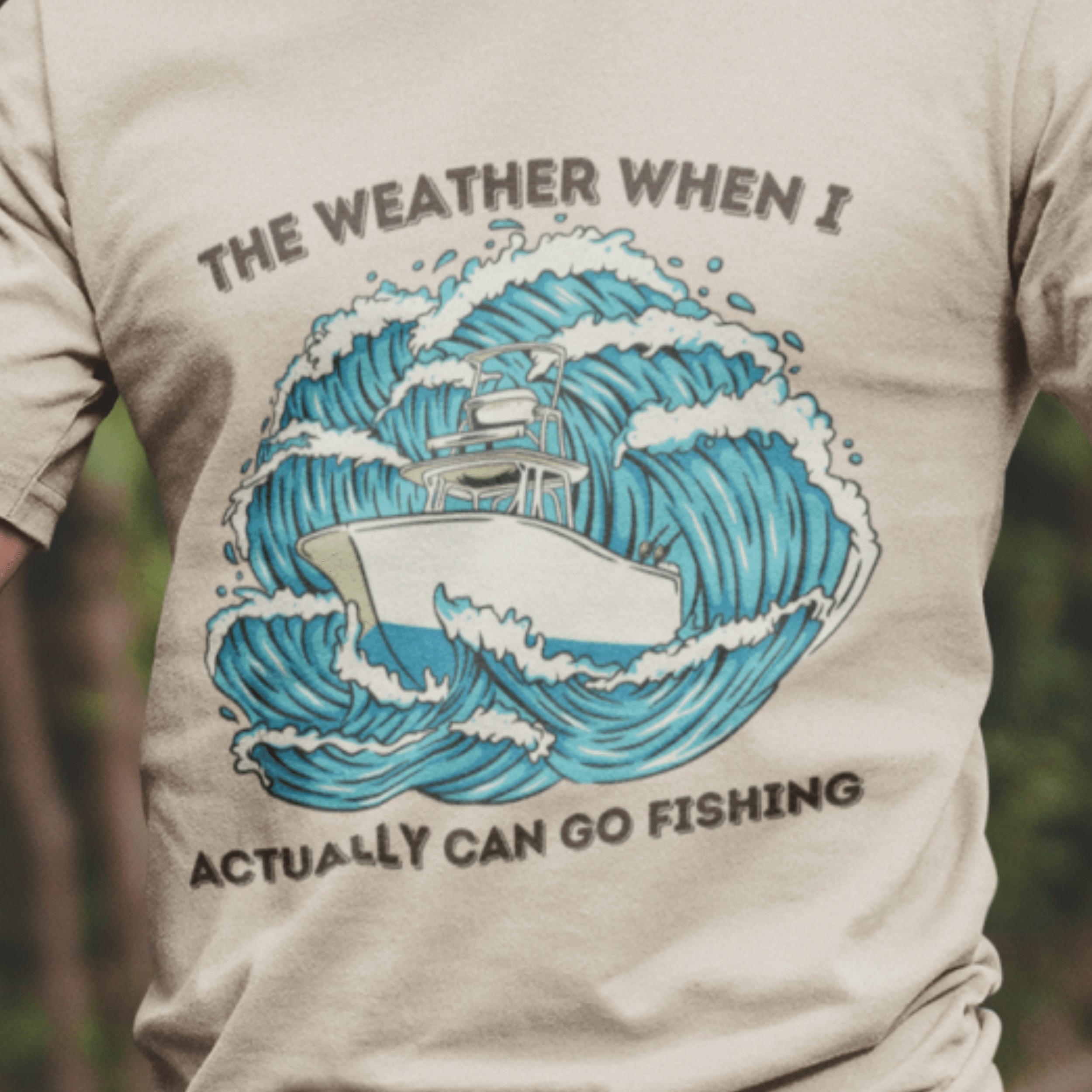 The Weather When I Actually Can Go Fishing T-Shirt