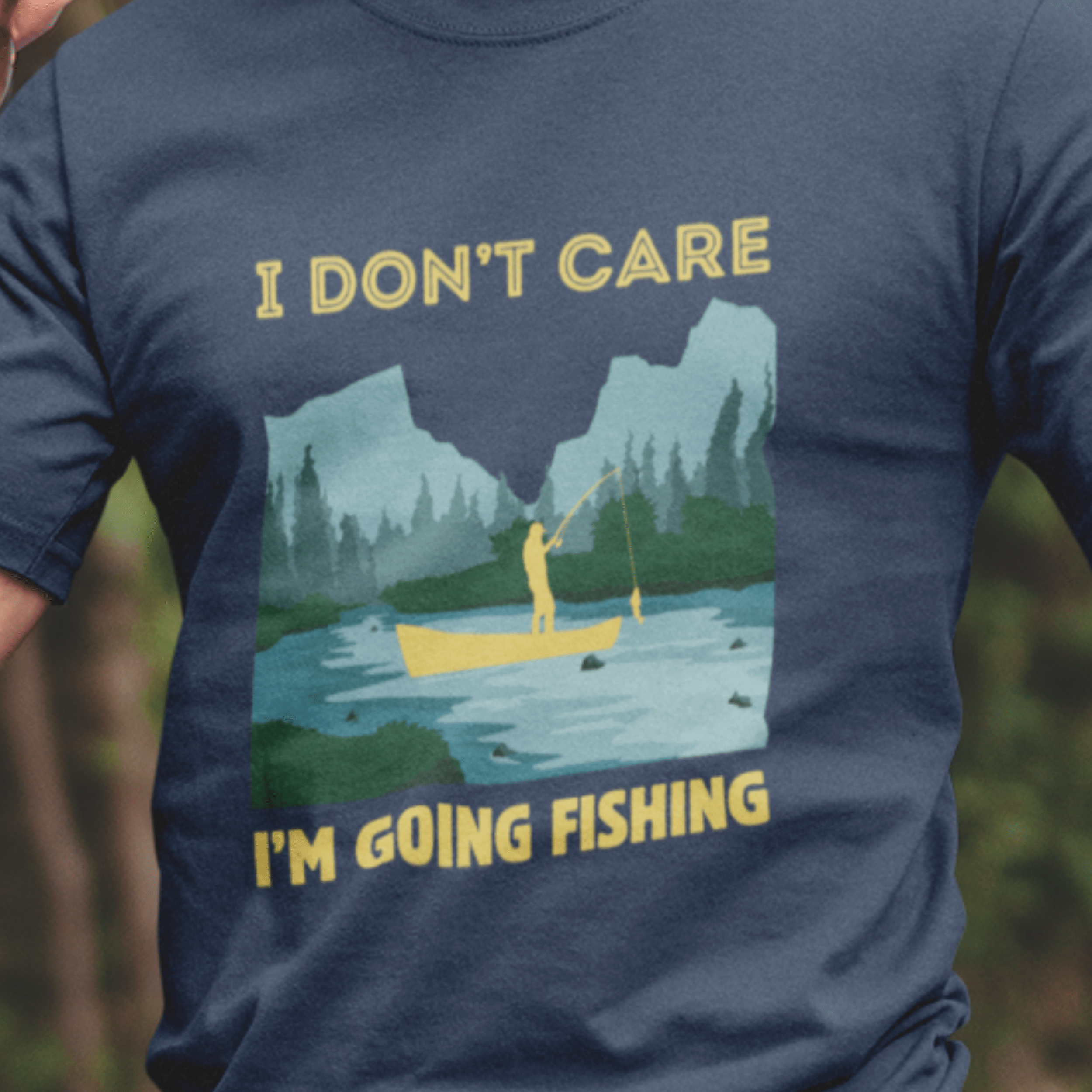 I Don't Care, I Am Going Fishing T-Shirt