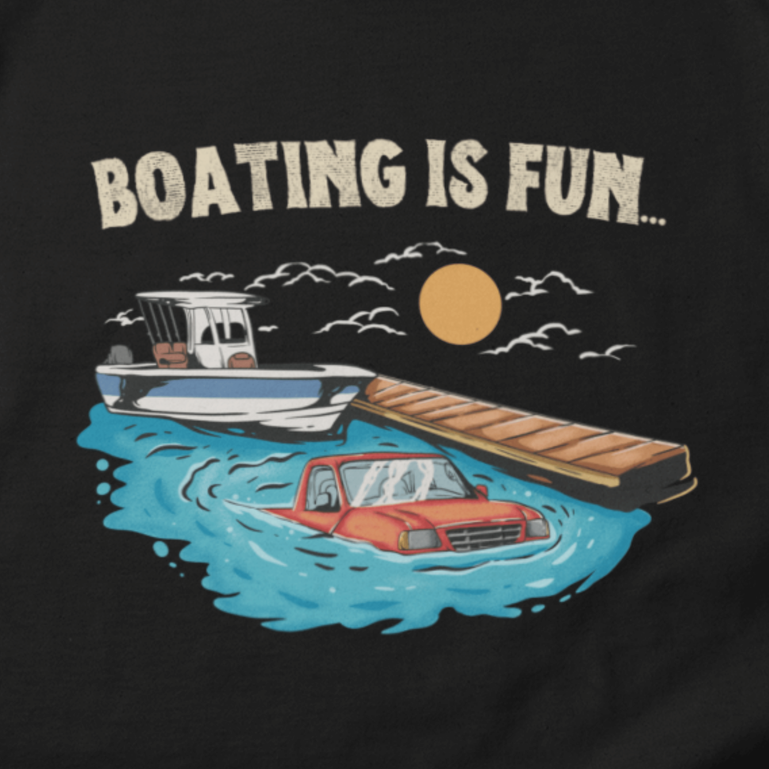 Boating Is Fun...Boat Ramp Fail T-Shirt