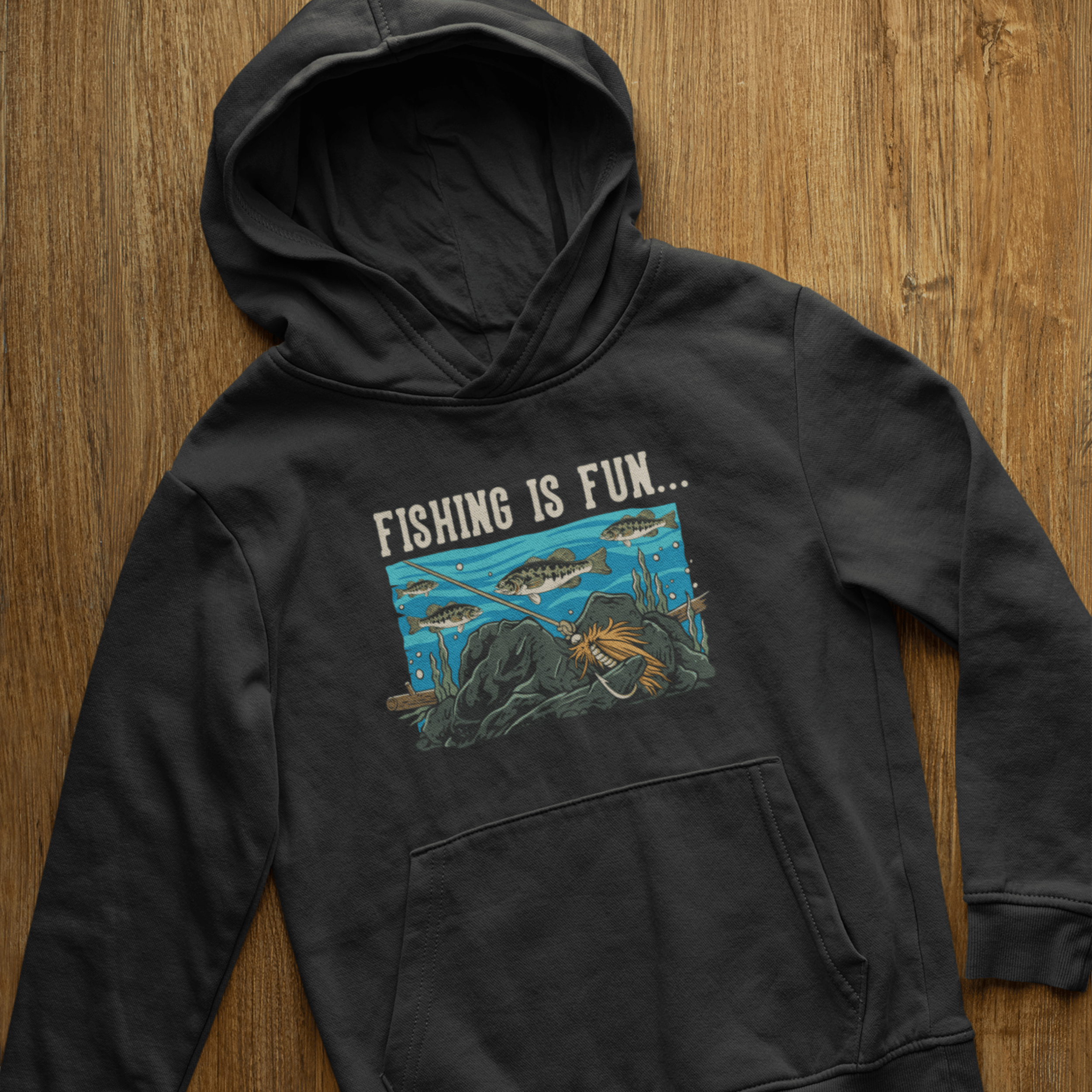 Fishing Is Fun...Stuck On Bottom Hoodie