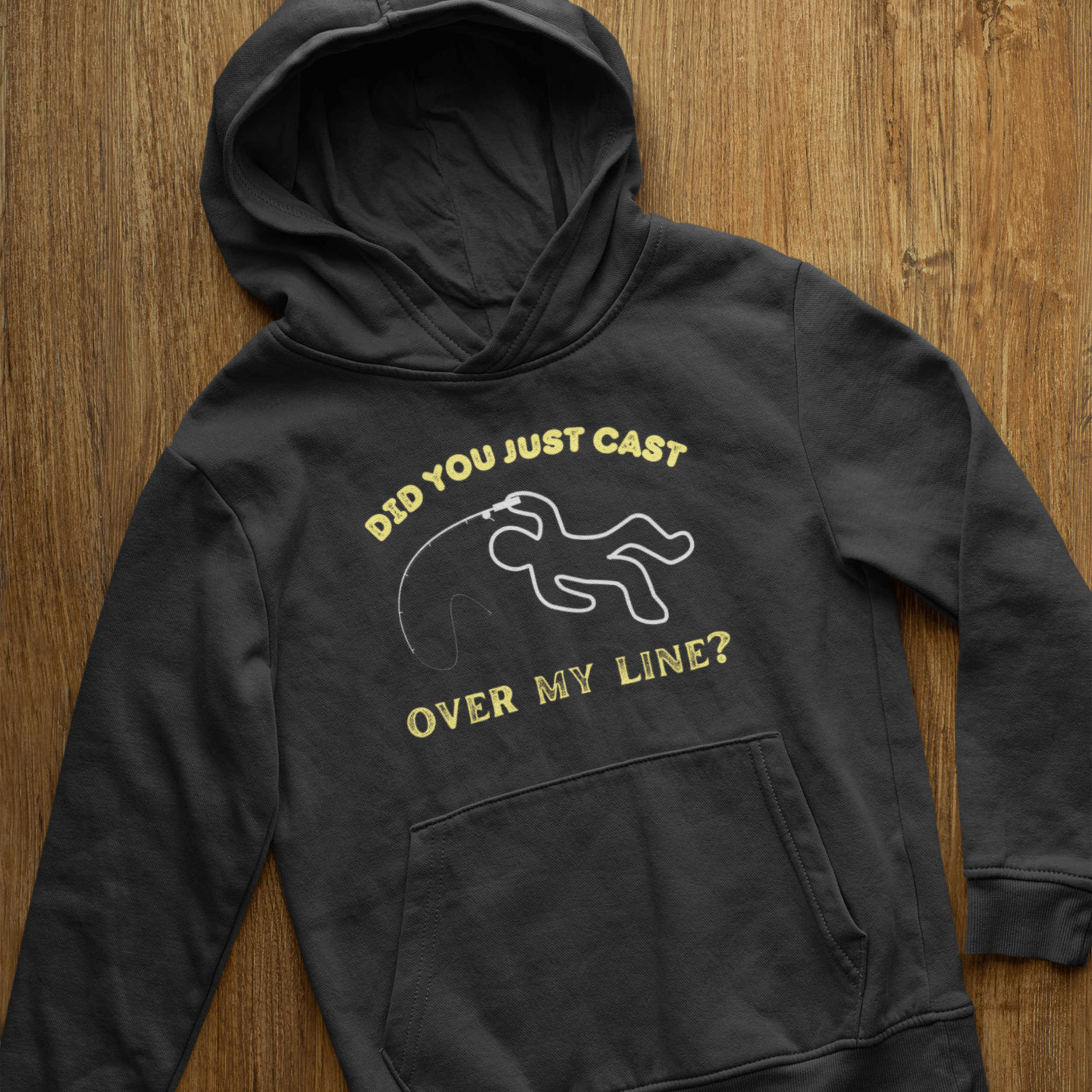 Did You Just Cast Over My Line? Hoodie