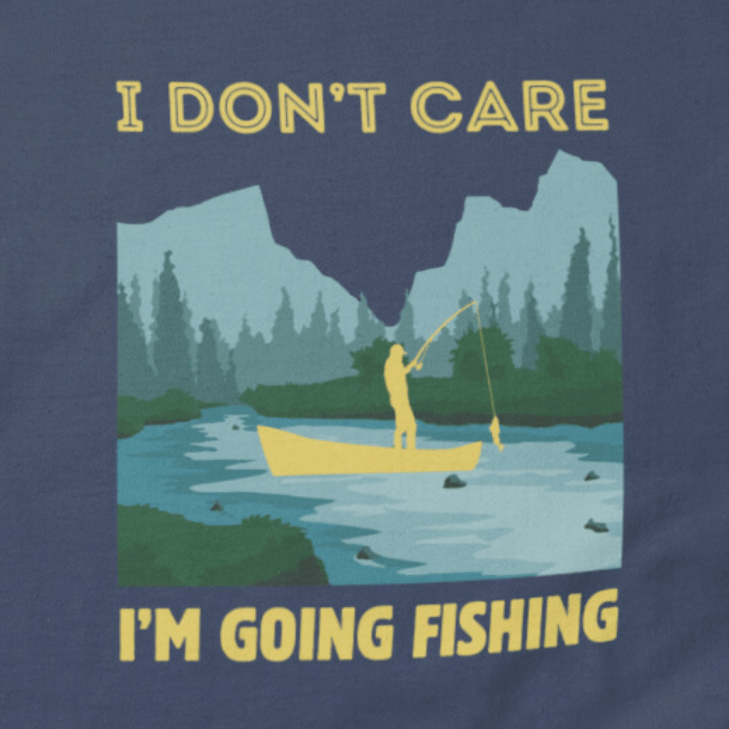 I Don't Care, I Am Going Fishing T-Shirt