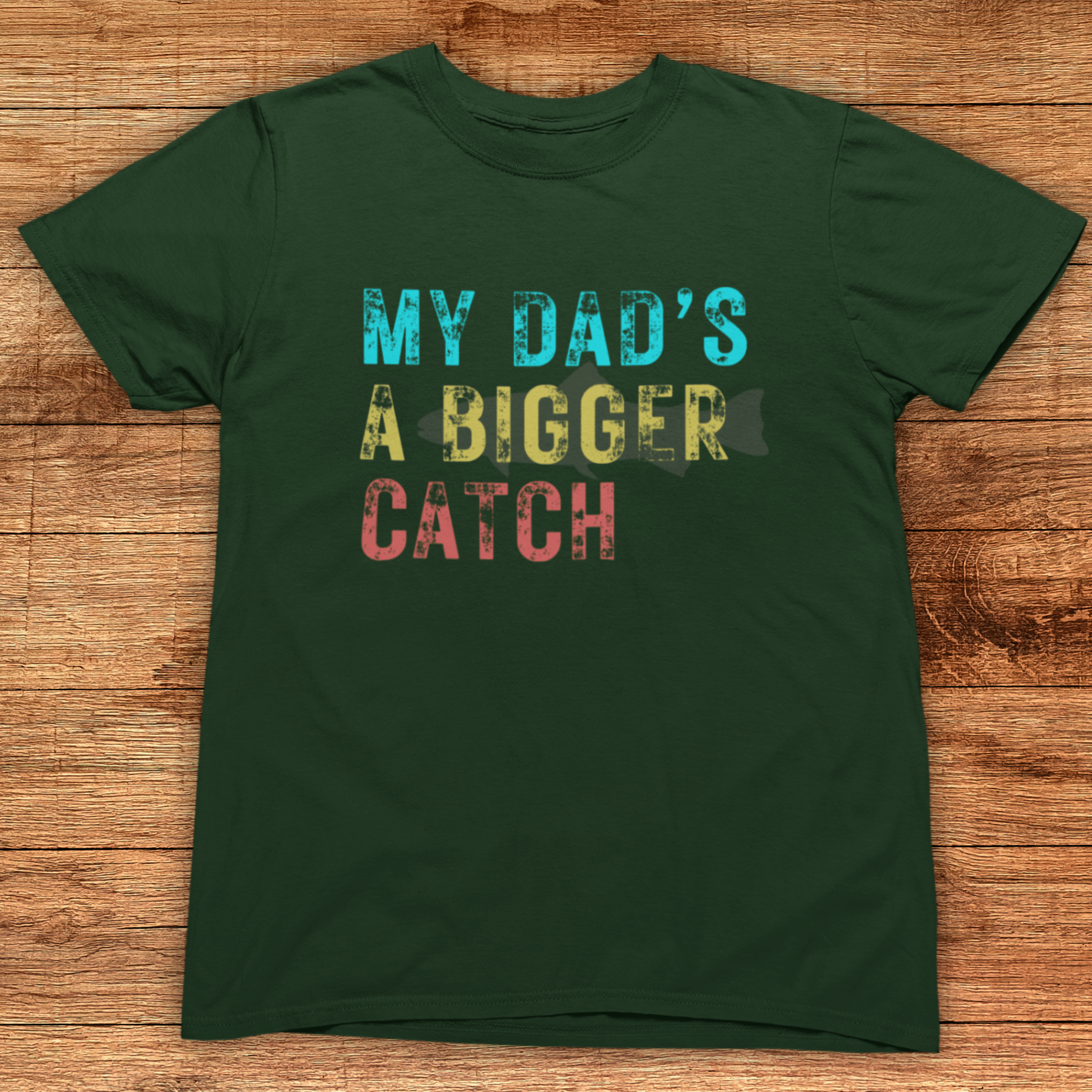 My Dad Is A Bigger Catch Fishing T-Shirt