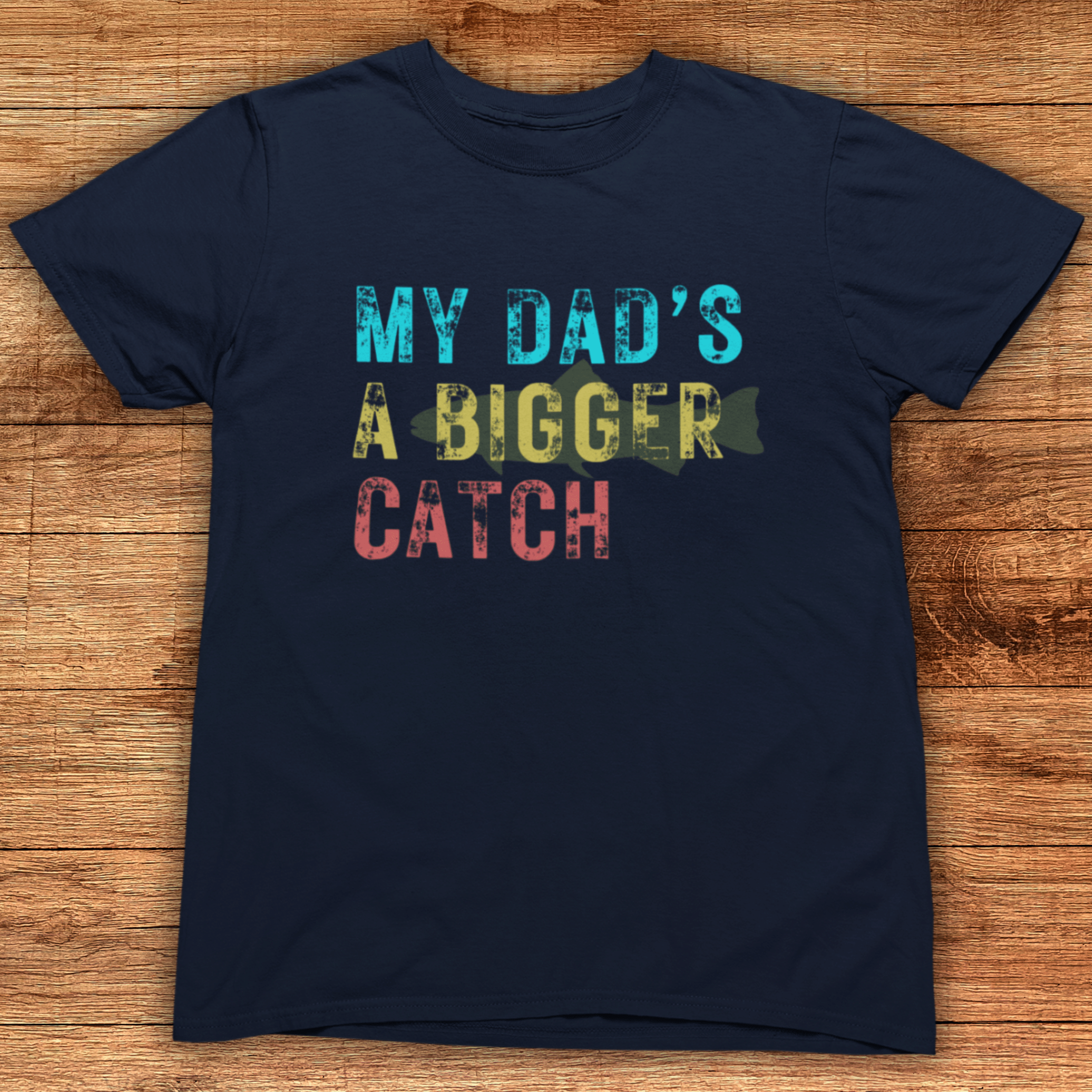 My Dad Is A Bigger Catch Fishing T-Shirt