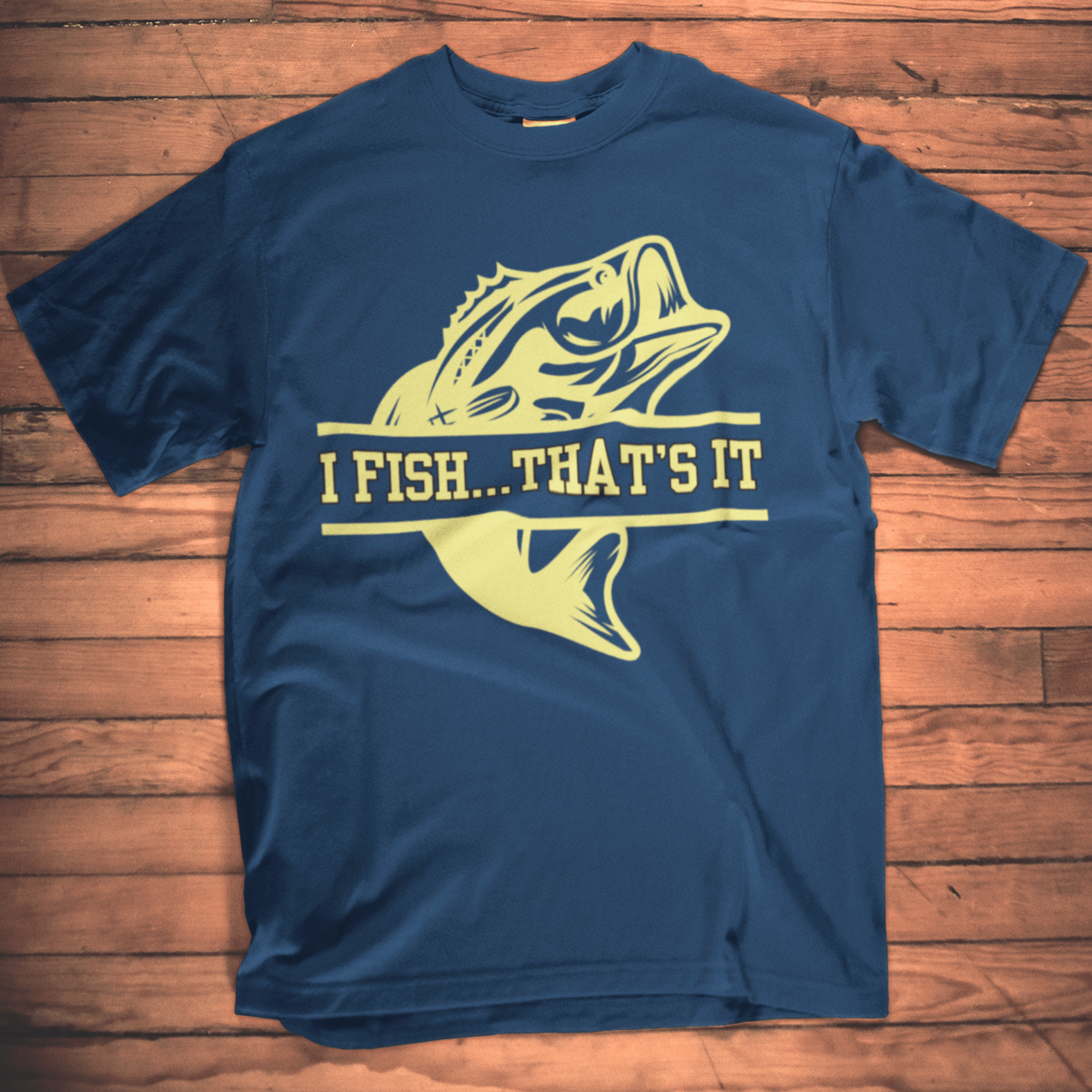 I fish...that's it T-Shirt