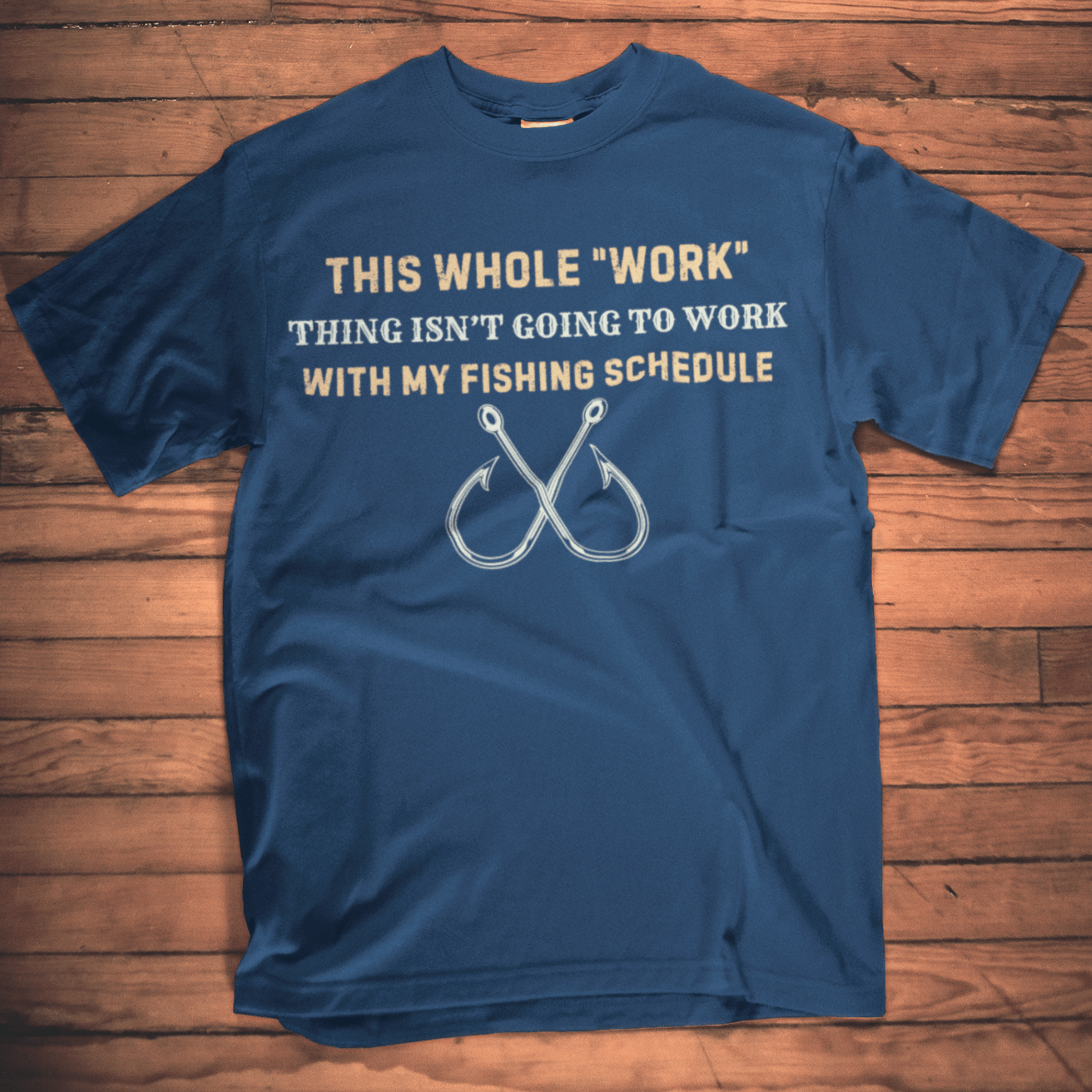 This whole work thing isn't going work with my fishing schedule T-Shirt