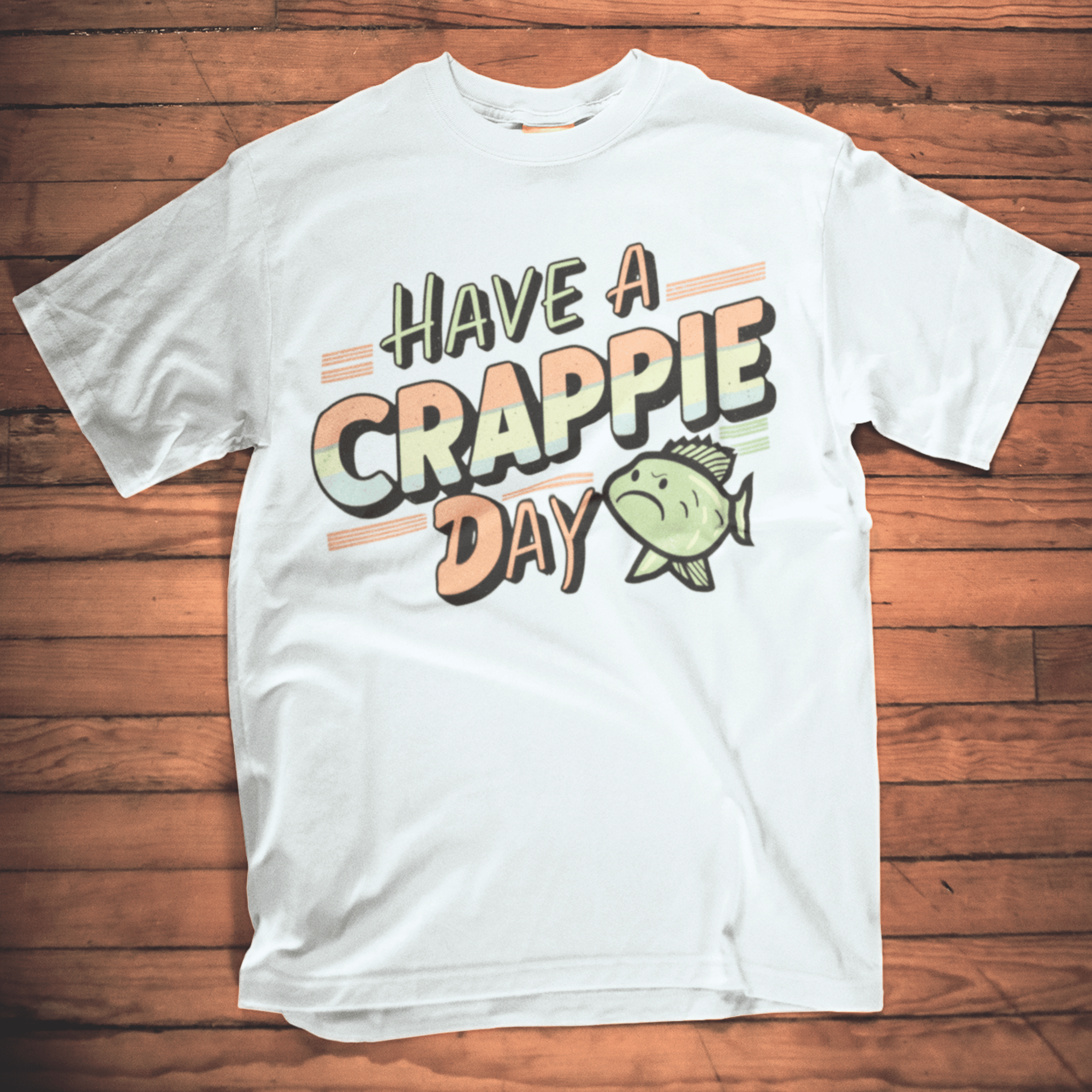 Have A Crappie Day T-Shirt