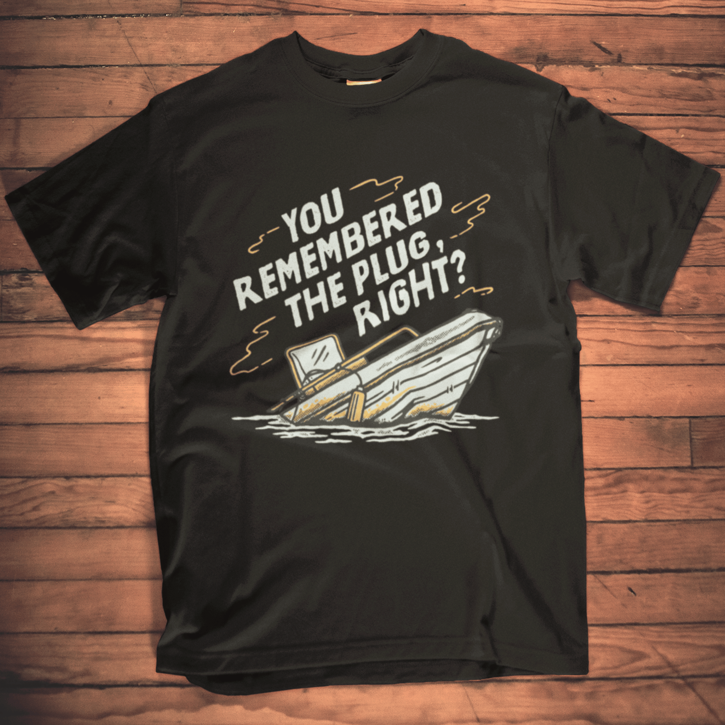 You Remembered The Plug, Right? T-Shirt