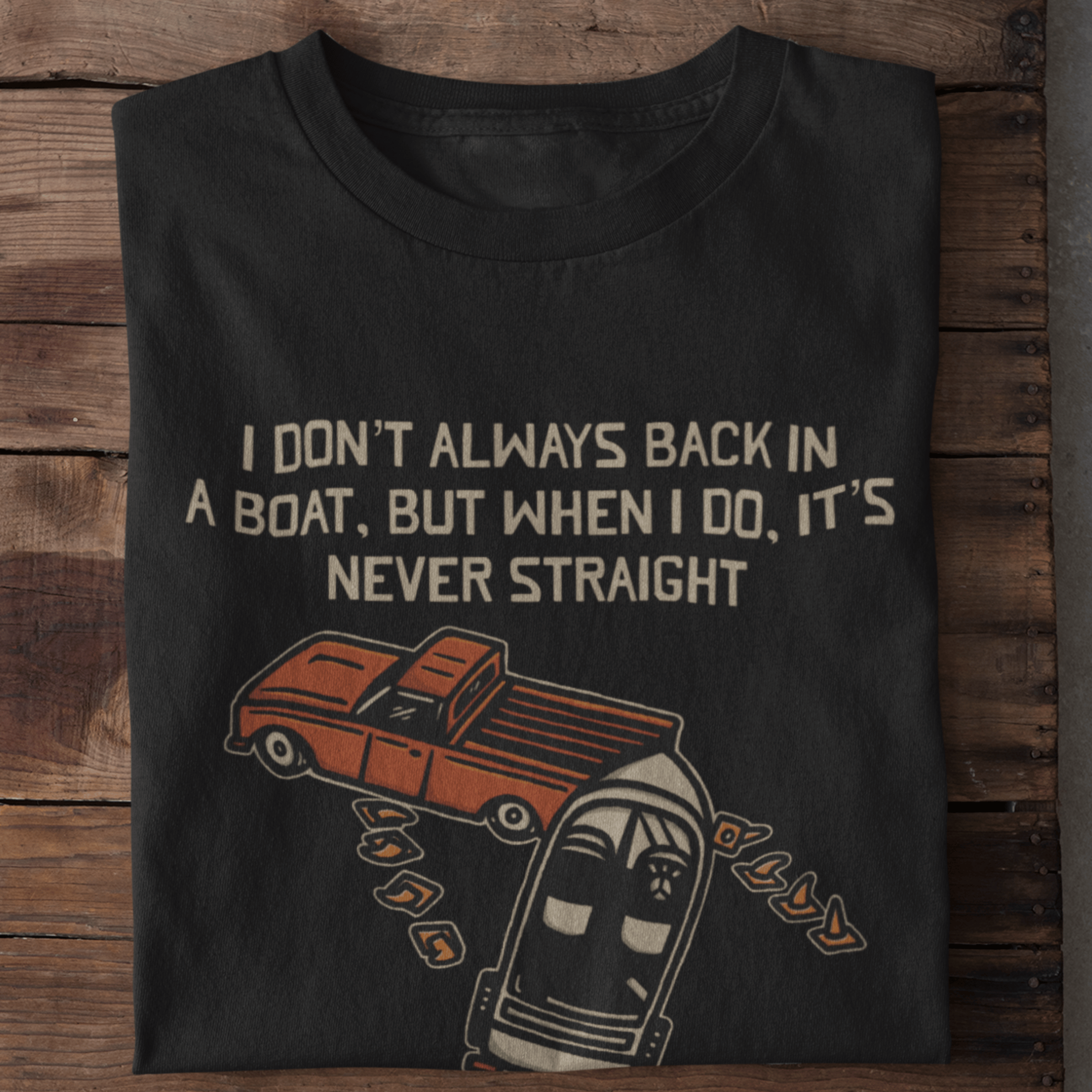 I Don't Always Back In A Boat T-Shirt